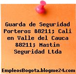 Guarda de Seguridad Porteros &8211; Cali en Valle del Cauca &8211; Mastin Seguridad Ltda