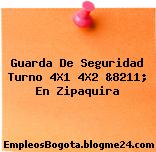 Guarda De Seguridad Turno 4X1 4X2 &8211; En Zipaquira