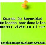 Guarda De Seguridad Unidades Residenciales &8211; Vivir En El Sur