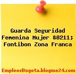 Guarda Seguridad Femenina Mujer &8211; Fontibon Zona Franca