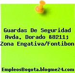 Guardas De Seguridad Avda. Dorado &8211; Zona Engativa/Fontibon