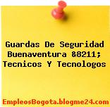 Guardas De Seguridad Buenaventura &8211; Tecnicos Y Tecnologos