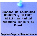 Guardas de Seguridad HOMBRES y MUJERES &8211; en Madrid Mosquera Tenjo y el Rosal