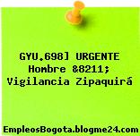 GYU.698] URGENTE Hombre &8211; Vigilancia Zipaquirá