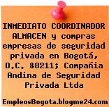 INMEDIATO COORDINADOR ALMACEN y compras empresas de seguridad privada en Bogotá, D.C. &8211; Compañia Andina de Seguridad Privada Ltda