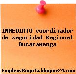 INMEDIATO coordinador de seguridad Regional Bucaramanga