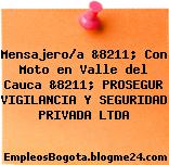 Mensajero/a &8211; Con Moto en Valle del Cauca &8211; PROSEGUR VIGILANCIA Y SEGURIDAD PRIVADA LTDA