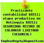 Practicante contabilidad &8211; etapa productiva en Antioquia &8211; SEGURIDAD RECORD DE COLOMBIA LIMITADA (SEGURCOL)