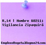 R.14 | Hombre &8211; Vigilancia Zipaquirá
