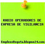 RADIO OPERADORES DE EMPRESA DE VIGILANCIA