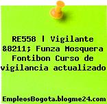 RE558 | Vigilante &8211; Funza Mosquera Fontibon Curso de vigilancia actualizado