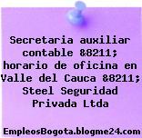 Secretaria auxiliar contable &8211; horario de oficina en Valle del Cauca &8211; Steel Seguridad Privada Ltda