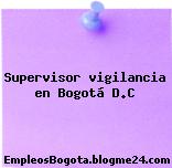 Supervisor vigilancia en Bogotá D.C