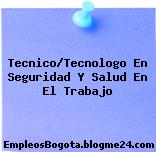 Tecnico/Tecnologo En Seguridad Y Salud En El Trabajo