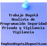 Trabajo Bogotá Analista de Programación Seguridad Privada y Vigilancia Vigilancia
