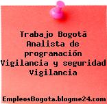 Trabajo Bogotá Analista de programación Vigilancia y seguridad Vigilancia