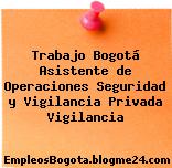 Trabajo Bogotá Asistente de Operaciones Seguridad y Vigilancia Privada Vigilancia