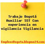 Trabajo Bogotá Auxiliar SST Con experiencia en vigilancia Vigilancia