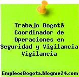 Trabajo Bogotá Coordinador de Operaciones en Seguridad y Vigilancia Vigilancia