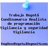 Trabajo Bogotá Cundinamarca Analista de programación Vigilancia y seguridad Vigilancia