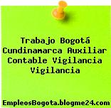 Trabajo Bogotá Cundinamarca Auxiliar Contable Vigilancia Vigilancia