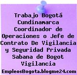 Trabajo Bogotá Cundinamarca Coordinador de Operaciones o Jefe de Contrato De Vigilancia y Seguridad Privada Sabana de Bogot Vigilancia