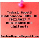 Trabajo Bogotá Cundinamarca CURSO DE VIGILANCIA Y REENTRENAMIENTO Vigilancia