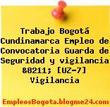 Trabajo Bogotá Cundinamarca Empleo de Convocatoria Guarda de Seguridad y vigilancia &8211; [UZ-7] Vigilancia