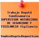 Trabajo Bogotá Cundinamarca Supervisor Motorizado De Seguridad Y Vigilancia Vigilancia