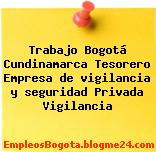 Trabajo Bogotá Cundinamarca Tesorero Empresa de vigilancia y seguridad Privada Vigilancia