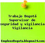 Trabajo Bogotá Supervisor de seguridad y vigilancia Vigilancia