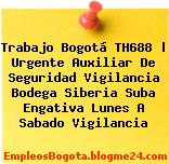 Trabajo Bogotá TH688 | Urgente Auxiliar De Seguridad Vigilancia Bodega Siberia Suba Engativa Lunes A Sabado Vigilancia
