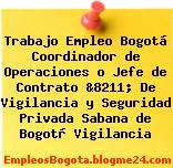Trabajo Empleo Bogotá Coordinador de Operaciones o Jefe de Contrato &8211; De Vigilancia y Seguridad Privada Sabana de Bogotà Vigilancia