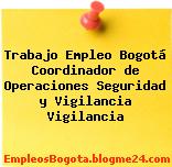 Trabajo Empleo Bogotá Coordinador de Operaciones Seguridad y Vigilancia Vigilancia