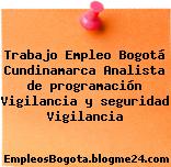 Trabajo Empleo Bogotá Cundinamarca Analista de programación Vigilancia y seguridad Vigilancia