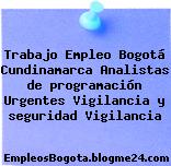 Trabajo Empleo Bogotá Cundinamarca Analistas de programación Urgentes Vigilancia y seguridad Vigilancia