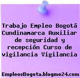Trabajo Empleo Bogotá Cundinamarca Auxiliar de seguridad y recepción Curso de vigilancia Vigilancia