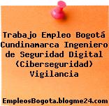 Trabajo Empleo Bogotá Cundinamarca Ingeniero de Seguridad Digital (Ciberseguridad) Vigilancia