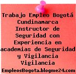 Trabajo Empleo Bogotá Cundinamarca Instructor de Seguridad con Experiencia en academias de Seguridad y Vigilancia Vigilancia