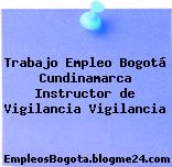 Trabajo Empleo Bogotá Cundinamarca Instructor de Vigilancia Vigilancia