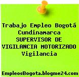 Trabajo Empleo Bogotá Cundinamarca SUPERVISOR DE VIGILANCIA MOTORIZADO Vigilancia