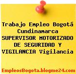 Trabajo Empleo Bogotá Cundinamarca SUPERVISOR MOTORIZADO DE SEGURIDAD Y VIGILANCIA Vigilancia