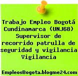 Trabajo Empleo Bogotá Cundinamarca (UNJ68) Supervisor de recorrido patrulla de seguridad y vigilancia Vigilancia