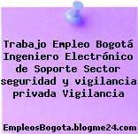 Trabajo Empleo Bogotá Ingeniero Electrónico de Soporte Sector seguridad y vigilancia privada Vigilancia