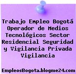 Trabajo Empleo Bogotá Operador de Medios Tecnológicos Sector Residencial Seguridad y Vigilancia Privada Vigilancia