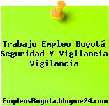 Trabajo Empleo Bogotá Seguridad Y Vigilancia Vigilancia