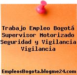 Trabajo Empleo Bogotá Supervisor Motorizado Seguridad y Vigilancia Vigilancia