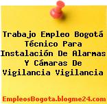 Trabajo Empleo Bogotá Técnico Para Instalación De Alarmas Y Cámaras De Vigilancia Vigilancia