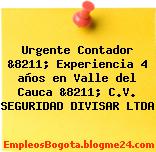 Urgente Contador &8211; Experiencia 4 años en Valle del Cauca &8211; C.V. SEGURIDAD DIVISAR LTDA