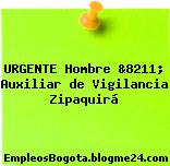 URGENTE Hombre &8211; Auxiliar de Vigilancia Zipaquirá